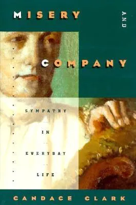 Misery and Company: Sympathy in Everyday Life