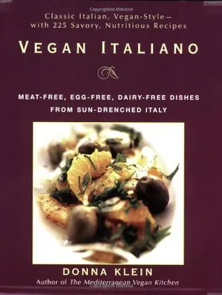 Vegan Italiano: Meat-free, Egg-free, Dairy-free Dishes from Sun-Drenched Italy