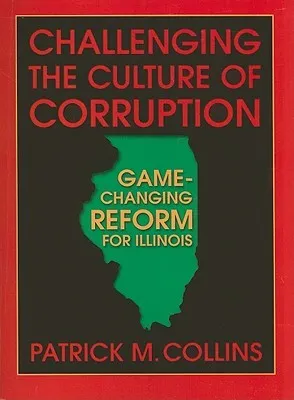 Challenging the Culture of Corruption: Game-Changing Reform for Illinois