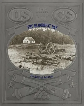 The Bloodiest Day: The Battle of Antietam
