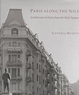 Paris Along the Nile: Architecture in Cairo from the Belle Epoque