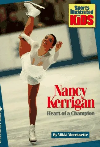 NANCY KERRIGAN: HEART OF A CHAMPION (Sports Illustrated for Kids Book)