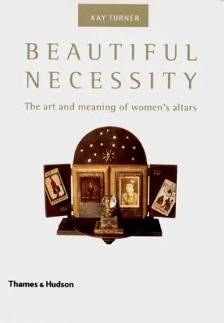Beautiful Necessity: The Art and Meaning of Women
