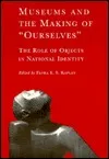 Museums And The Making Of "Ourselves": The Role Of Objects In National Identity