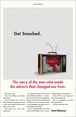 Get Smashed!: The Staggering Story of the Men Who Made the Adverts that Changed Our Lives