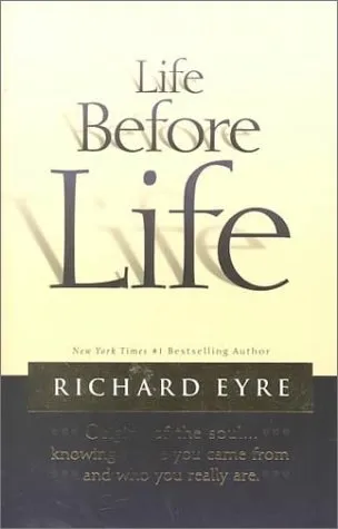 Life Before Life: Origins of the Soul...Knowing Where You Came from and Who You Really Are