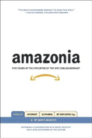 Amazonia: Five Years at the Epicenter of the Dot.Com Juggernaut