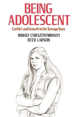 Being Adolescent: Conflict and Growth in the Teenage Years