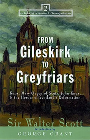 From Gileskirk to Greyfriars: Knox, Buchanan, and the Heroes of Scotland