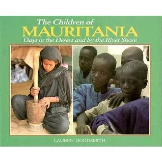The Children Of Mauritania: Days In The Desert And By The River Shore