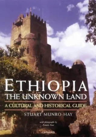 Ethiopia, the Unknown Land: A Cultural and Historical Guide