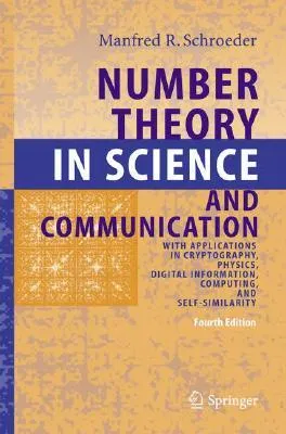 Number Theory In Science And Communication: With Applications In Cryptography, Physics, Digital Information, Computing, And Self Similarity