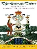 The Emerald Tablet: Alchemy of Personal Transformation