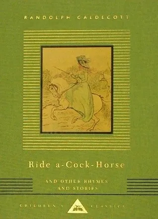 Ride A-Cock-Horse and Other Rhymes and Stories: Children's Classics