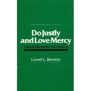 Do Justly and Love Mercy: Moral Issues for Mormons