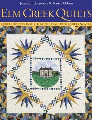 ELM Creek Quilts: Quilt Projects Inspired by the ELM Creek Quilts Novels