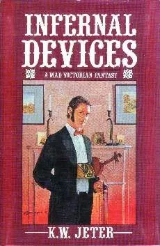 Infernal Devices: A Mad Victorian Fantasy