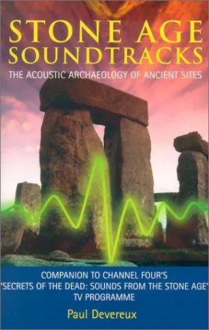 Stone Age Soundtracks: The Acoustic Archaeology of Ancient Sites