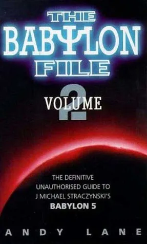 The Babylon File: Volume 2: The Definitive Unauthorised Guide to J. Michael Straczynski's Babylon 5
