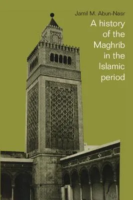 A History of the Maghrib in the Islamic Period