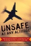 Unsafe at any Altitude: Failed Terrorism Investigations, Scapegoating 9/11 & the Shocking Truth about Aviation Security Today