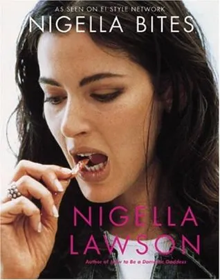 Nigella Bites: From Family Meals to Elegant Dinners--Easy, Delectable Recipes for Any Occasion