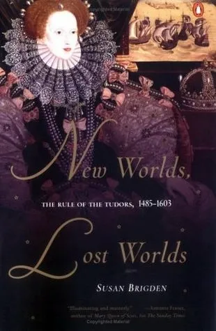 New Worlds, Lost Worlds: The Rule of the Tudors, 1485-1603