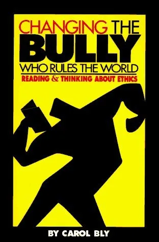 Changing the Bully Who Rules the World: Reading and Thinking About Ethics