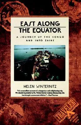 East Along the Equator: A Journey up the Congo and into Zaire