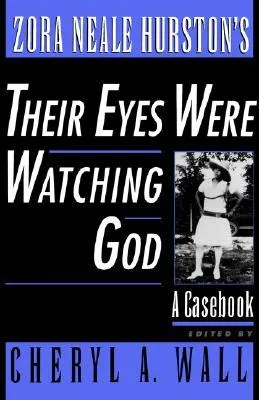 Zora Neale Hurston's Their Eyes Were Watching God: A Casebook