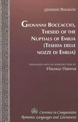 Theseid of the Nuptials of Emilia (Currents in Comparative Romance Languages and Literatures, #116)