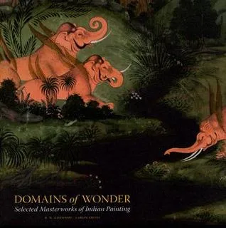 Domains of Wonder: Selected Masterworks of Indian Painting