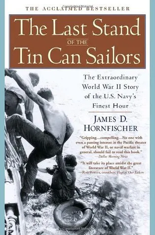 The Last Stand of the Tin Can Sailors: The Extraordinary World War II Story of the U.S. Navy