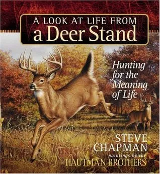 A Look at Life from a Deer Stand Gift Edition: Hunting for the Meaning of Life