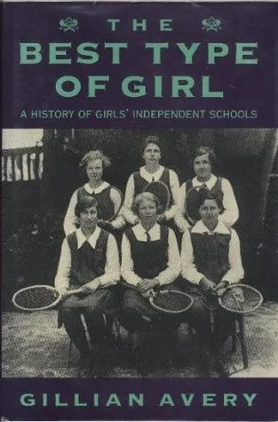 The Best Type of Girl: A History of Girls' Independent Schools