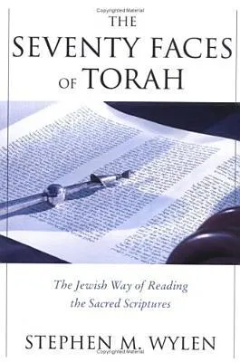 The Seventy Faces of Torah: The Jewish Way of Reading the Sacred Scriptures