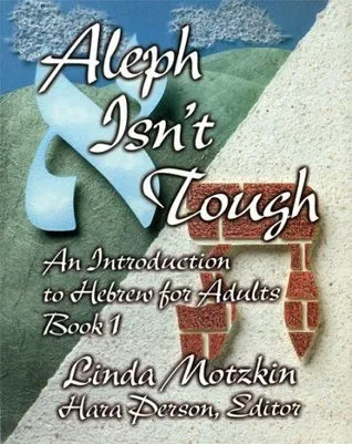 Aleph Isn't Tough: An Introduction to Hebrew for Adults (Book 1)