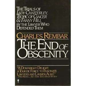 The End of Obscenity: The Trials of Lady Chatterley, Tropic of Cancer, and Fanny Hill
