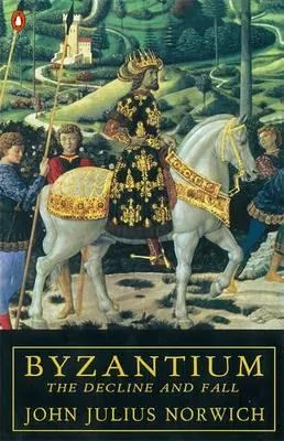 Byzantium (Vol. 3): The Decline and Fall