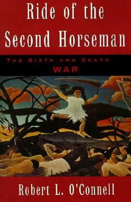 Ride of the Second Horseman: The Birth and Death of War