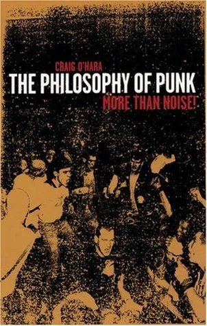 The Philosophy of Punk: More Than Noise!