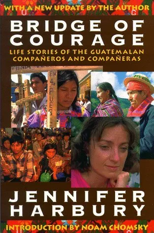 Bridge of Courage: Life Stories of the Guatemalan Companeros & Companeras