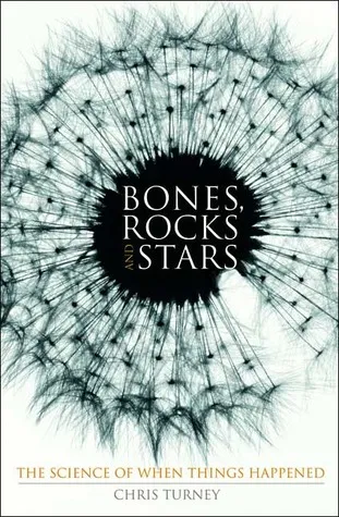 Bones, Rocks and Stars: The Science of When Things Happened