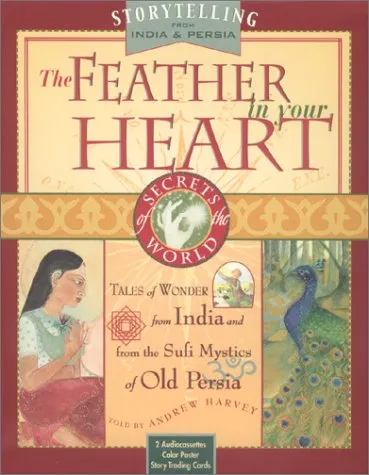 The Feather in Your Heart: Tales from India and Persia [With Trading Cards and Poster]