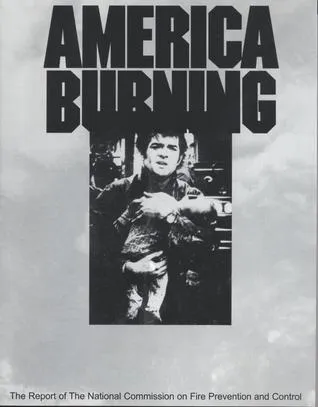 America Burning: The Report of the National Commission on Fire Prevention and Control