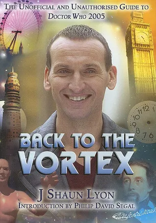Back to the Vortex: The Unofficial and Unauthorised Guide to Doctor Who 2005