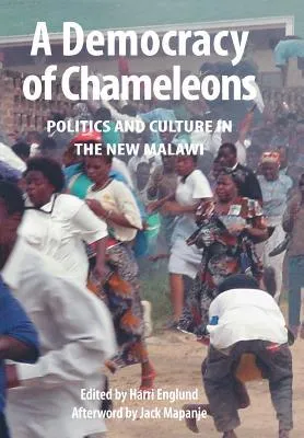 A Democracy Of Chameleons: Politics And Culture In The New Malawi