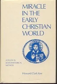 Miracle in the Early Christian World: A Study in Sociohistorical Method
