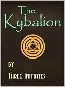 Kybalion: A Study of the Hermetic Philosophy of Ancient Egypt and Greece