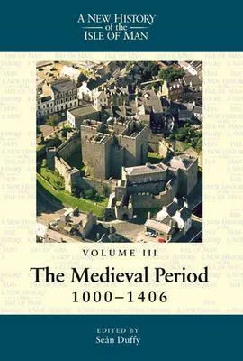 New History of the Isle of Man: Volume 3: The Medieval Period, 1000-1406